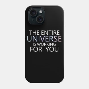 The entire universe is working for you | Manifesting Phone Case