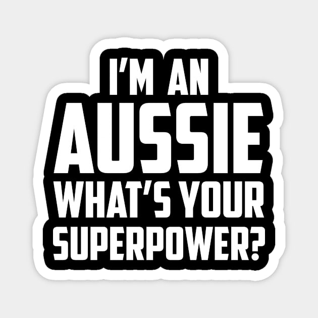 I'm an Aussie What's Your Superpower White Magnet by sezinun