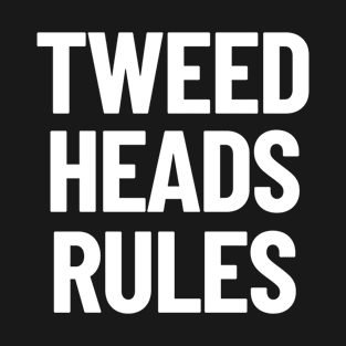 Tweed Heads Rules New South Wales NSW Australia Capital City T-Shirt