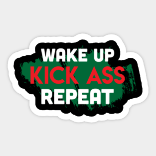 Wake Up Kick Ass Repeat Stickers Teepublic