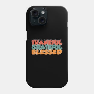 THANKFUL GRATEFUL BLASSED Phone Case