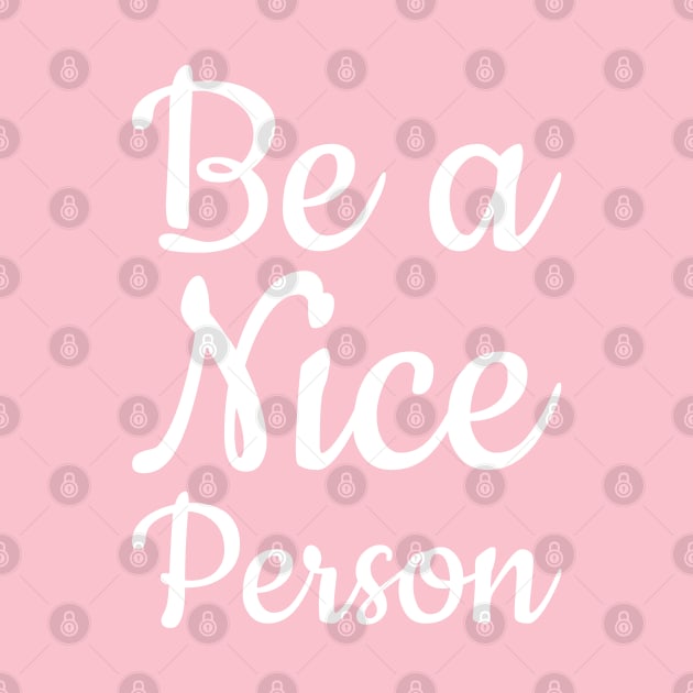 Be a Nice Person by That Cheeky Tee