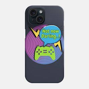 "Not Now Darling..." Gamer Phone Case