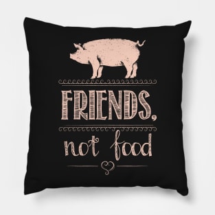 Pigs are Friend. Not Food! Pillow