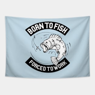 Born To Fish - Forced to Work Tapestry