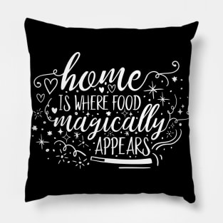 Home is Magic Home is Where Food Magically Appears College Kid Shirt Pillow