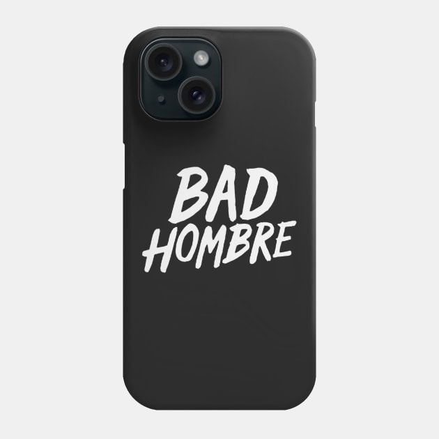 bad hombre Phone Case by janrewes