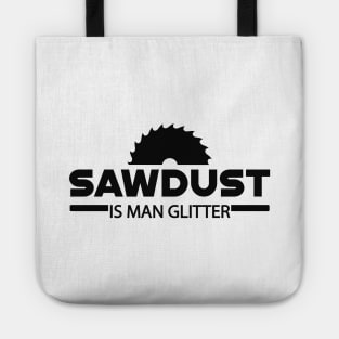 Lumberjack - Sawdust is man glitter Tote