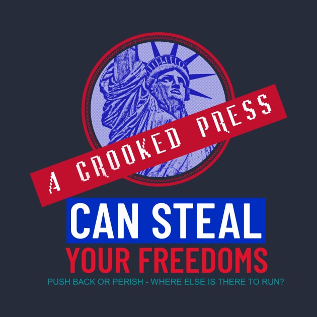 Crooked Press Can Steal Your Freedoms by LeftBrainExpress