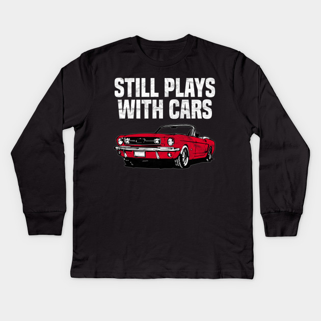 i still play with cars t shirt