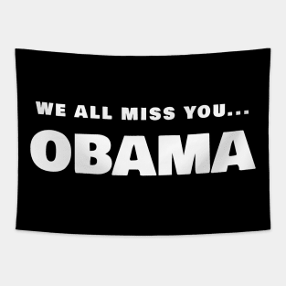 We All Miss You Obama T-Shirt Tapestry