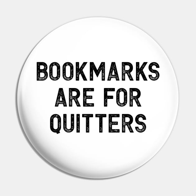 Bookmarks are for Quitters Pin by colorsplash