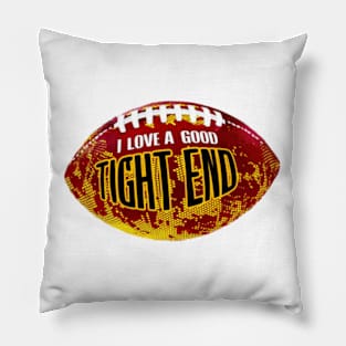 I Love A Good Tight End Pillow