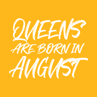 Queens are born in August T-Shirt