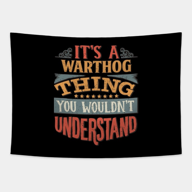 It's A Warthog Thing You Wouldn't Understand - Gift For Warthog Lover Tapestry by giftideas