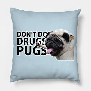 Don't Do Drugs Pugs Pillow