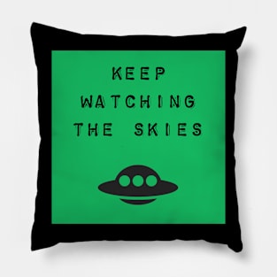 Keep Watching the Skies Pillow