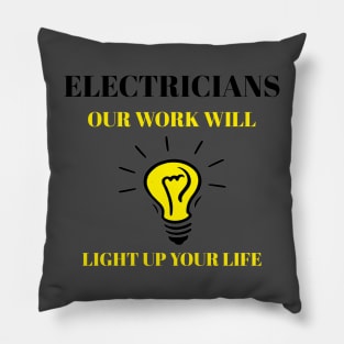 Electricians Light Up Your Life Electrician Pillow