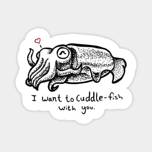 Cuttlefish – I Want to Cuddle-Fish With You Magnet