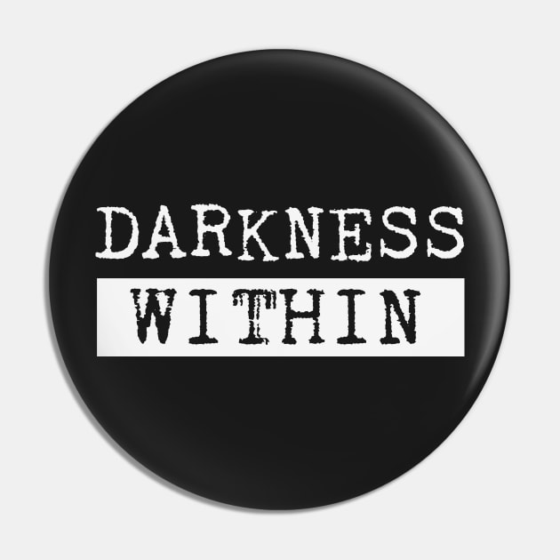 Darkness Within Pin by EstrangedShop