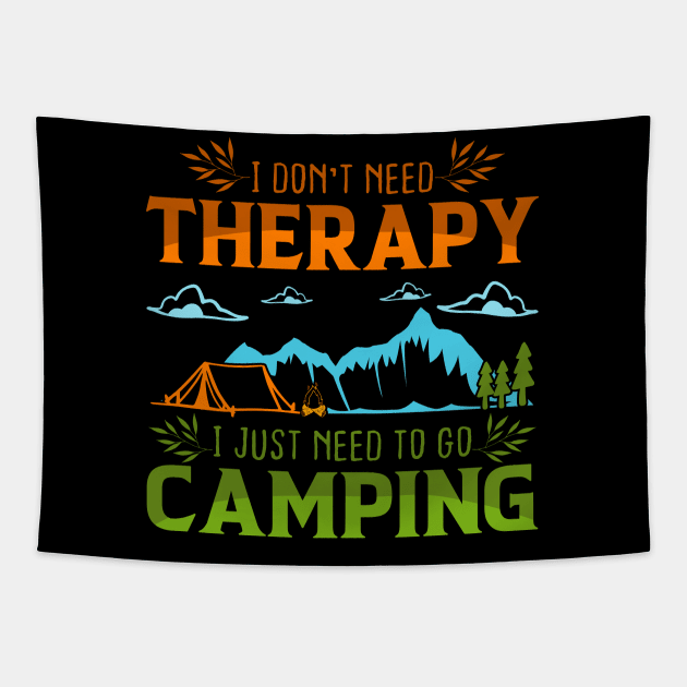 I Dont Need Therapy I Just Need To Go Camping nature saying Tapestry by greatnessprint