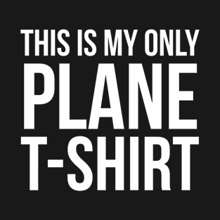 This Is My Only Plane T-Shirt T-Shirt