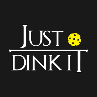 Just Dink It T-Shirt