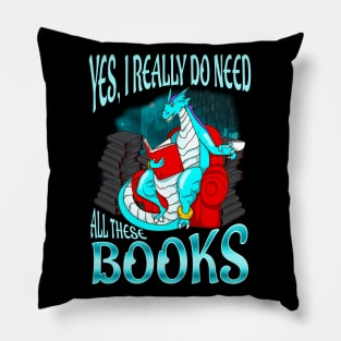 Dragon Yes I Really Do Need All These Books Pillow