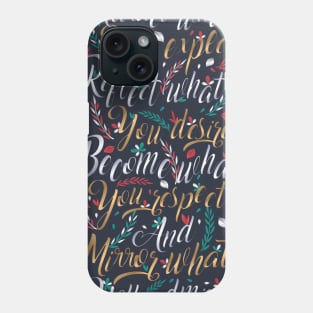 Attract what you expect, reflect what you desire! Phone Case