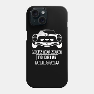 Life Is Too Short To Drive Boring Cars - Funny Car Quote Phone Case