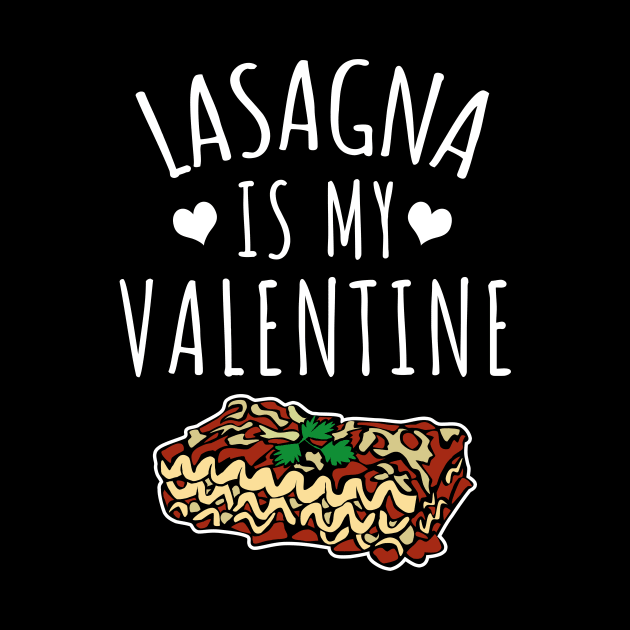 Lasagna Is My Valentine by LunaMay