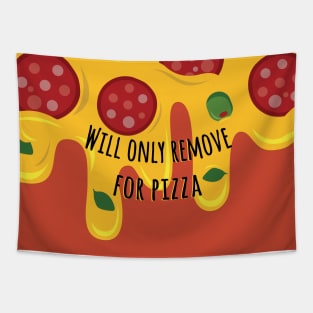 Will only remove for pizza Tapestry