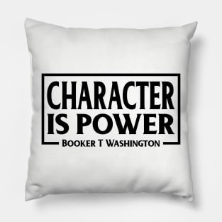 Character is Power, Booker T Washington, Quote, Black History Pillow