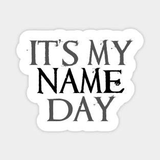 It's My Name Day Magnet