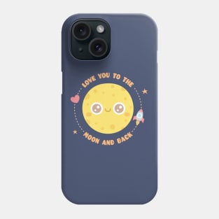 Love You To The Moon And Back, Moon and Rocket Phone Case