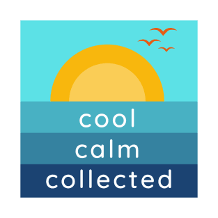 Cool Calm Collected T-Shirt