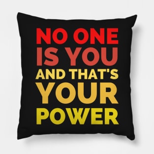 No One Is You And That's Your Power Pillow