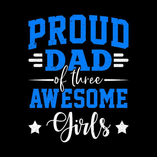 Proud Dad Of Three Awesome Girls by Marcell Autry