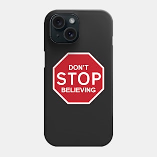 Dont stop believing Phone Case