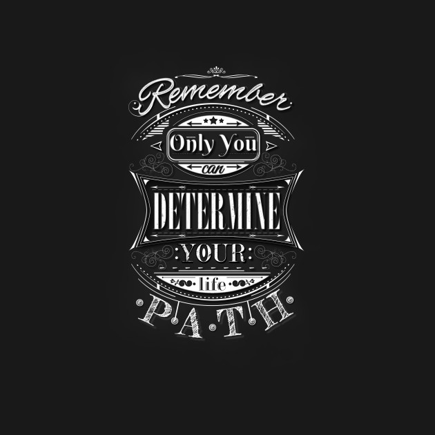 The Path - Typography Design - Typography - T-Shirt | TeePublic