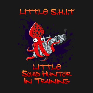 Little S.H.I.T Squid Hunter in Training T-Shirt