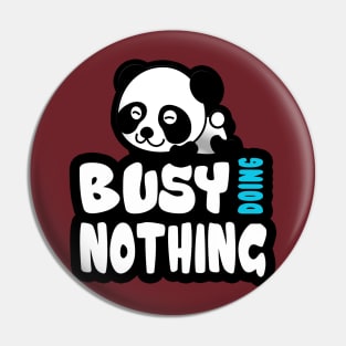 Busy Doing Nothing Panda Pin