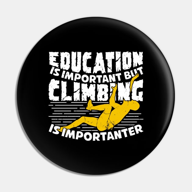 Education Is Important But Climbing Is Importanter Pin by Dolde08