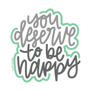 You Deserve To Be Happy - Gray / Mint T-Shirt