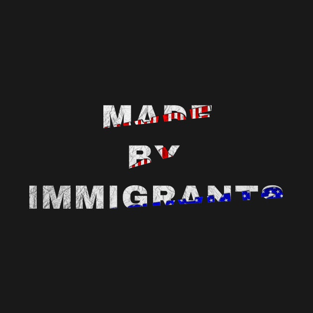 Made By Immigrants Text Based Design by Raimondi