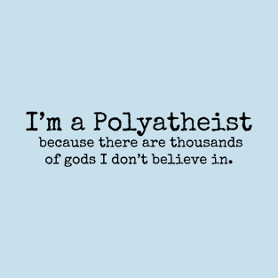 I'm a Polyatheist T-Shirt