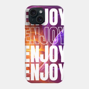 Enjoy the life Phone Case