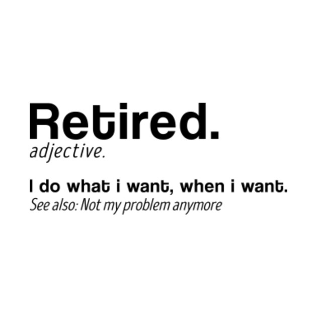 Retired Definition Funny Retirement 2020 What I Want Gift Retirement