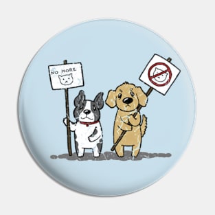 No More Cats Just Dog Pin