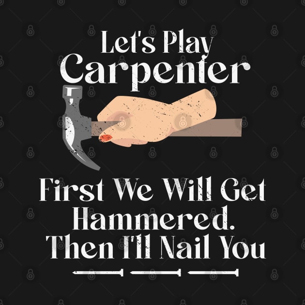 Lets Play Carpenter Funny Woordworking by Tom´s TeeStore